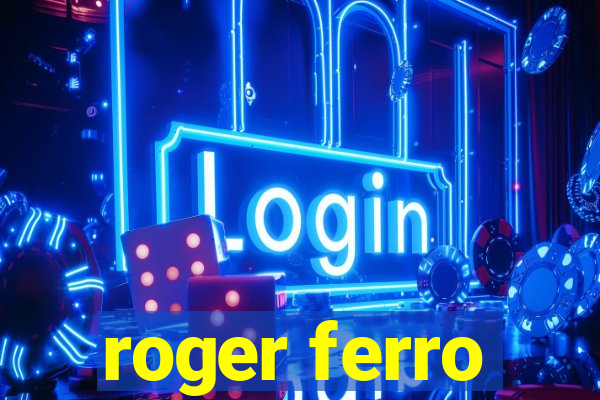 roger ferro